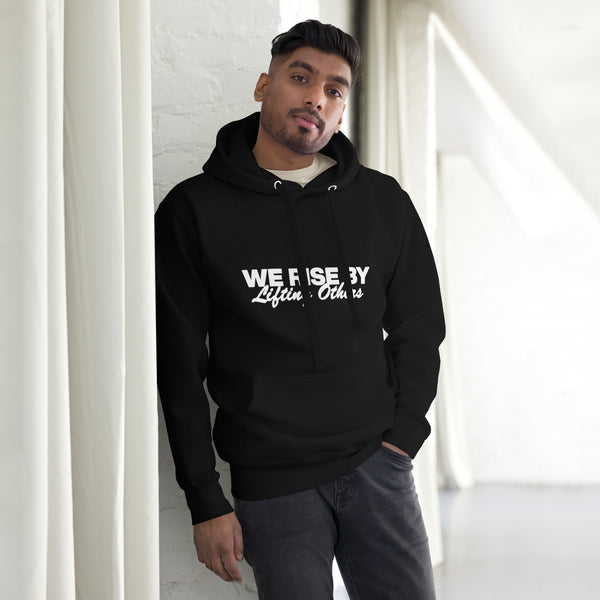 WE RISE BY LIFTING OTHERS Unisex Hoodie