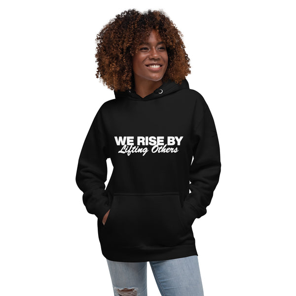 WE RISE BY LIFTING OTHERS Unisex Hoodie