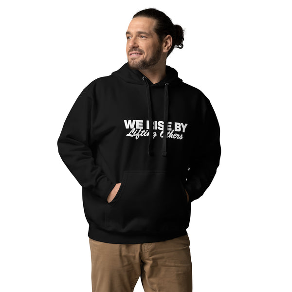 WE RISE BY LIFTING OTHERS Unisex Hoodie