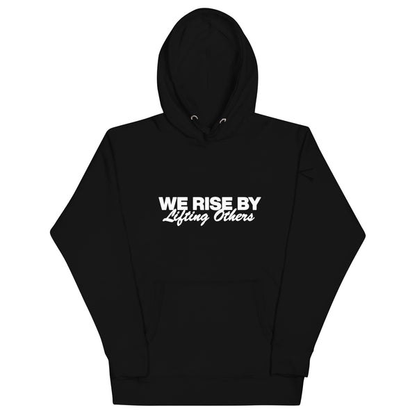 WE RISE BY LIFTING OTHERS Unisex Hoodie