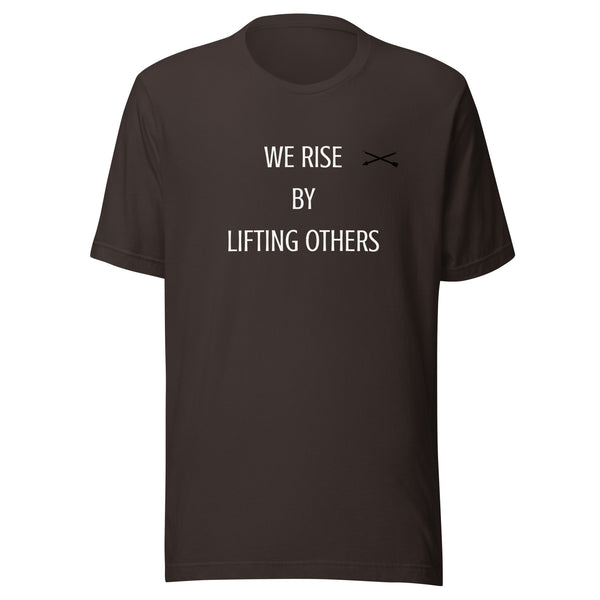 We rise by lifting others  t-shirt