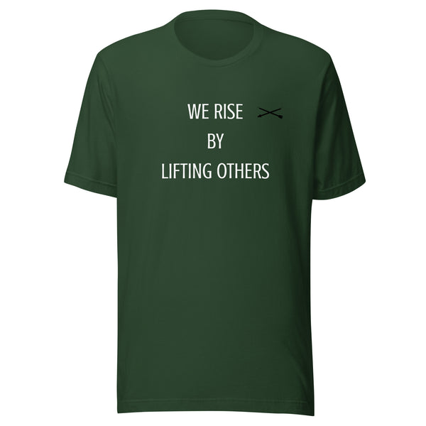 We rise by lifting others  t-shirt