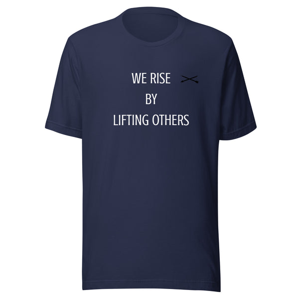 We rise by lifting others  t-shirt